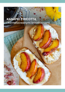 KANAPKI Z KARMEZLIZOWANĄ BRZOSKWINIĄ I RICOTTA